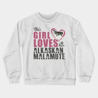 This Girl Loves Her Alaskan Malamute! Especially for Malamute Lovers! Crewneck Sweatshirt